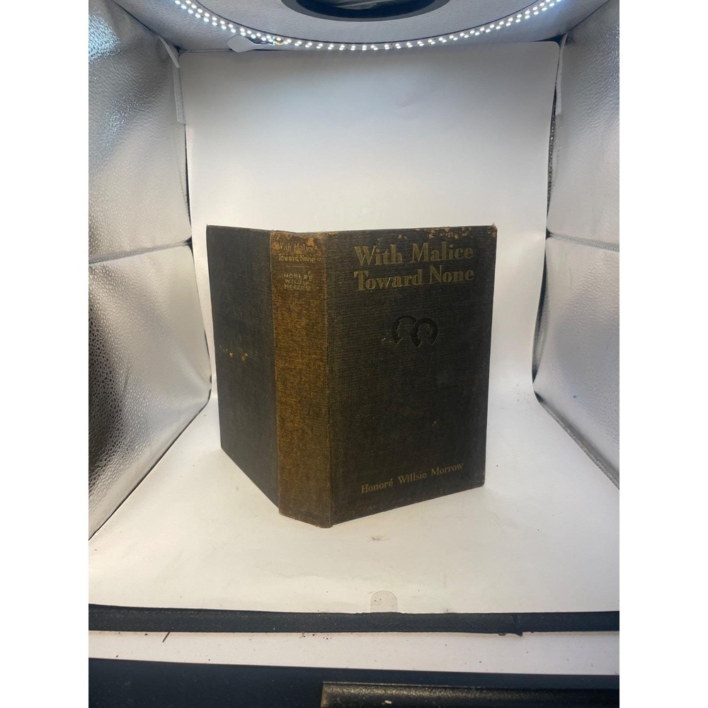 With Malice Toward None By Honoré Willsie Morrow 1928 First Edition Hardcover